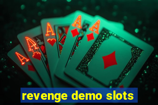 revenge demo slots